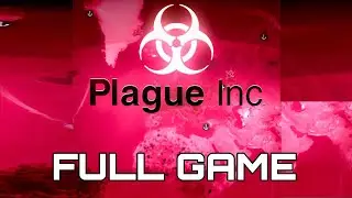 PLAGUE INC. Gameplay Walkthrough Full Game No Commentary 1080p30fps