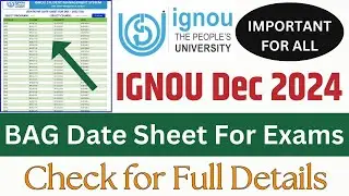 IGNOU BAG Final Date Sheet For Dec 2024 TEE || BAG Date Sheet For Dec Exams || IGNOU Exams 2024