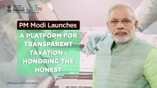 PM Modi launches a platform for Transparent Taxation #HonoringTheHonest