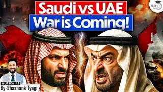 Next Global War in Middle East? 🤔 | Saudi Arabia vs UAE Explained | Geopolitics Simplified | StudyIQ