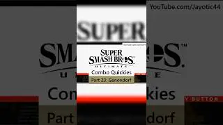 Smash Bros Ultimate Combo Quickies - Part 23: Ganondorf