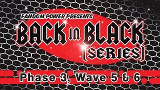 Back in Black (Series) - Phase 3, Wave 5 & 6