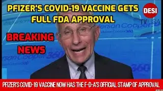 PFIZER'S COVID19 VACCINE GETS FULL FDA APPROVAL || BREAKING NEWS DESITVUSA