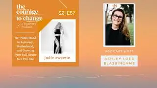 The Courage to Change: A Recovery Podcast S2 E57: Jodie Sweetin