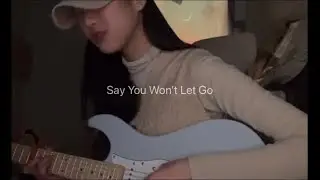 Say You Won't Let Go