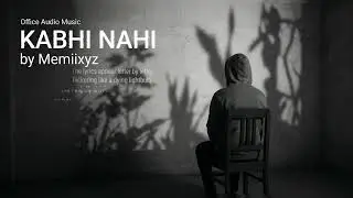 Kabhi Nahi - Memiixyz | Official Audio | Lo-fi beat | Melodic Rap | Emotional Rap | New Rap Music 