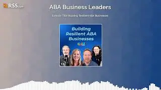 Episode Title: Building Resilient ABA Businesses
