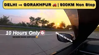 DELHI TO GORAKHPUR 900KM NON-STOP FAMILY ROAD TRIP 🚗 || TATA NEXON DARK EDITION || GAON KI YAADEIN