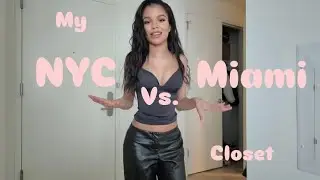 My NYC vs Miami Closet