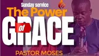 THE POWER OF GRACE by PASTOR MOSES November 16, 2025@PRRCchurchKIGANJO 