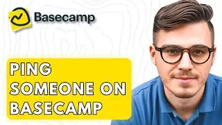 How To Ping Someone On Basecamp [2026 Guide]