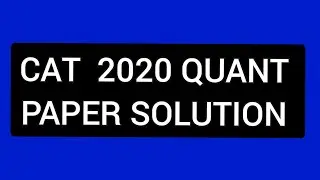 CAT 2020 SLOT 2 QUANT SECTION QUESTION PAPER SOLUTION 3