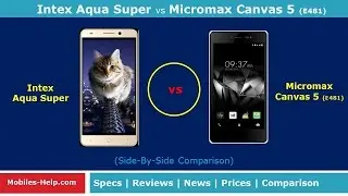 Intex Aqua Super vs Micromax Canvas 5 - Which is Better?