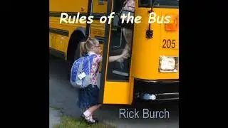 Rules of the bus song by Rick Burch