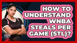 How To Understand WNBA Steals Per Game (STL)?