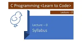 Lecture-0 Syllabus of C Programming Language Learn to Code Series