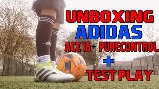 UNBOXING AND TEST PLAY ADIDAS ACE 16+ PURECONTROL FOOTBALL BOOTS!!