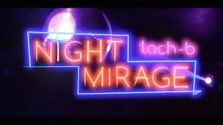 TACH-B - &ldquo;NIGHT MIRAGE