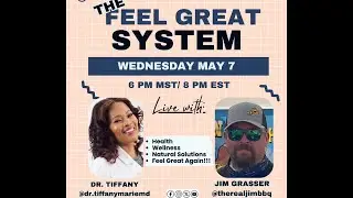 The Feel Great System: Live with Dr. Tiffany & Jim 5/7/25