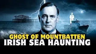 Lord Mountbatten&rsquo;s Ghost &ndash; TRUE Irish Waters&nbsp;Haunting