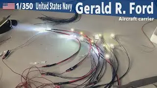 U.S. Navy CVN-78 USS Gerald R. Ford 1/350 Part 13 LED Lights Electrical Wiring