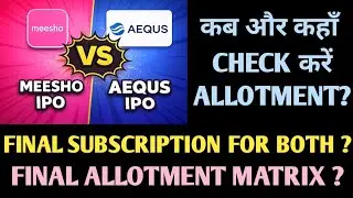 MEESHO VS AEQUS IPO◆ALLOTMENT STATUS◆SUBSCRIPTION◆MATRIX#ipo #ipogmp #meesho #allotment#listing#tips