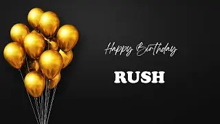 RUSH Happy Birthday Song | Happy Birthday RUSH