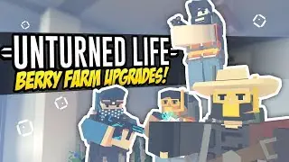BERRY FARM UPGRADES - Unturned Life Roleplay #215