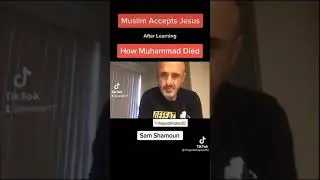 How Mohammad died. ( Sam Shamoun )