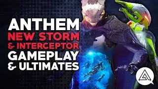 ANTHEM | New Storm & Interceptor Gameplay + Ultimate Abilities