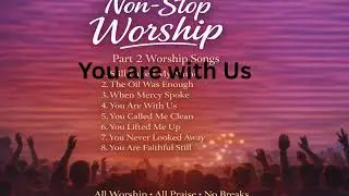 NON-STOP WORSHIP | Part 2 | Spirit-Filled Worship Songs