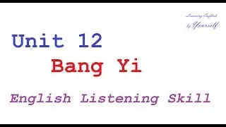 English Listening Skill 2 Unit 12 Bang Yi