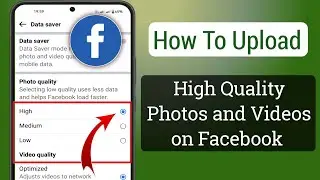 How To Upload High Quality Photos and Videos On Facebook Without Losing Quality in 2025
