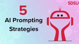 AAAI 5 Prompting Strategies to Get Better Results from AI Tools | SDSU