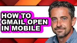 How to Gmail Open in Mobile - Easy Guide