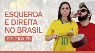 POL&Iacute;TICA #5: ESQUERDA E DIREITA NO BRASIL