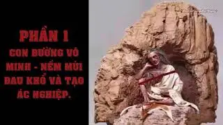 Phần 1 : Con đường vô minh. Tạo ác nghiệp và nếm mùi đau khổ - Đại thánh sư T.Tạng JETSUN MILAREPA
