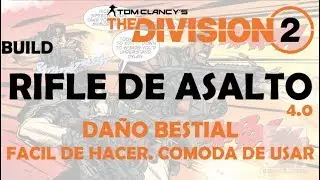 THE DIVISION 2. BUILD RIFLE DE ASALTO BESTIAL, COMODA Y FACIL