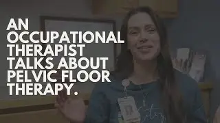 What Is Pelvic Floor Therapy? An OT Explains.