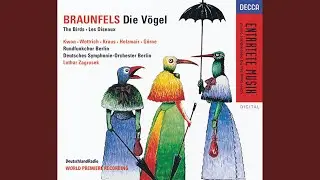 Braunfels: Die Vögel / Vorspiel und Prolog: Ach, ach, ach! Liebwerte Freunde, gegrüßt