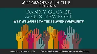 Danny Glover and Gus Newport: Why we Aspire to the Beloved Community