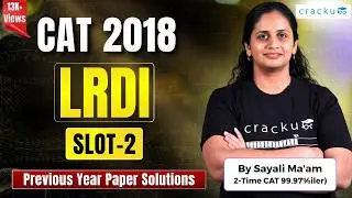 Best Way to Solve CAT 2018 Slot-2 Questions | Step-by-Step Explanations