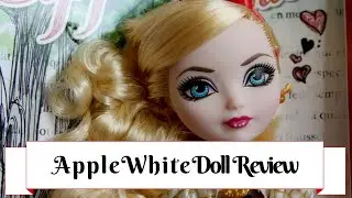Ever After High Apple White Doll Review