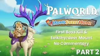 First Boss Kill Chillet & Mount - Palworld Home Sweet Home No Commentary Part 2