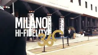 Introduzione a Milano Hi Fidelity 360 gradi