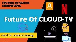 What Is Cloud TV | Future Of Cloud Computing | Media Streaming #40 #cloudcomputing #ottplatform
