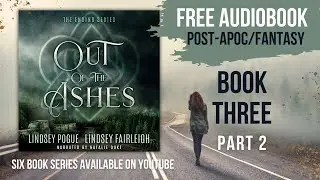 OUT OF THE ASHES - The Ending Series Book 3 [Sci-Fi Fantasy Audiobook PART 2 - Unabridged]