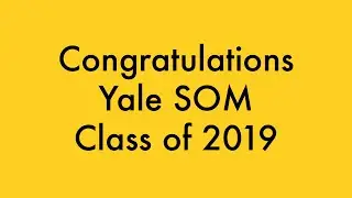 Congratulations Yale SOM Class of 2019