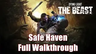Dying Light The Beast - Safe Haven Full Walkthrough