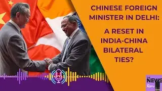 India-China Relations | Chinese Foreign Minister In Delhi: A Reset In Bilateral Ties?